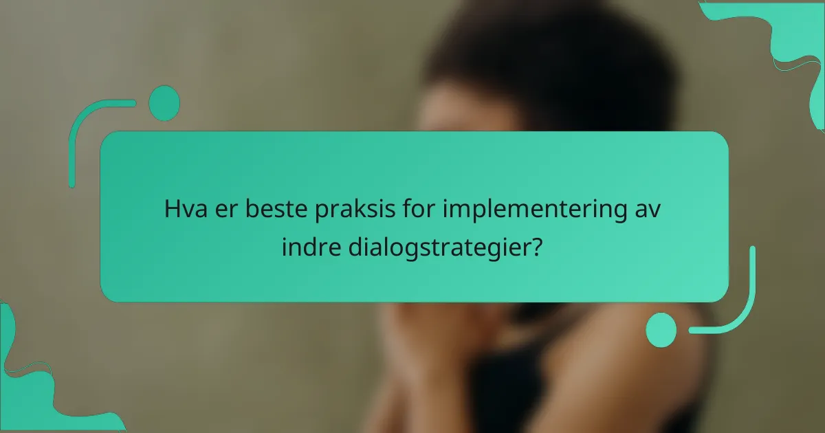 Hva er beste praksis for implementering av indre dialogstrategier?