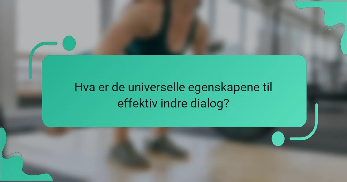 Hva er de universelle egenskapene til effektiv indre dialog?