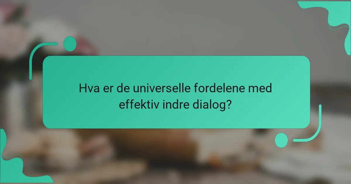 Hva er de universelle fordelene med effektiv indre dialog?