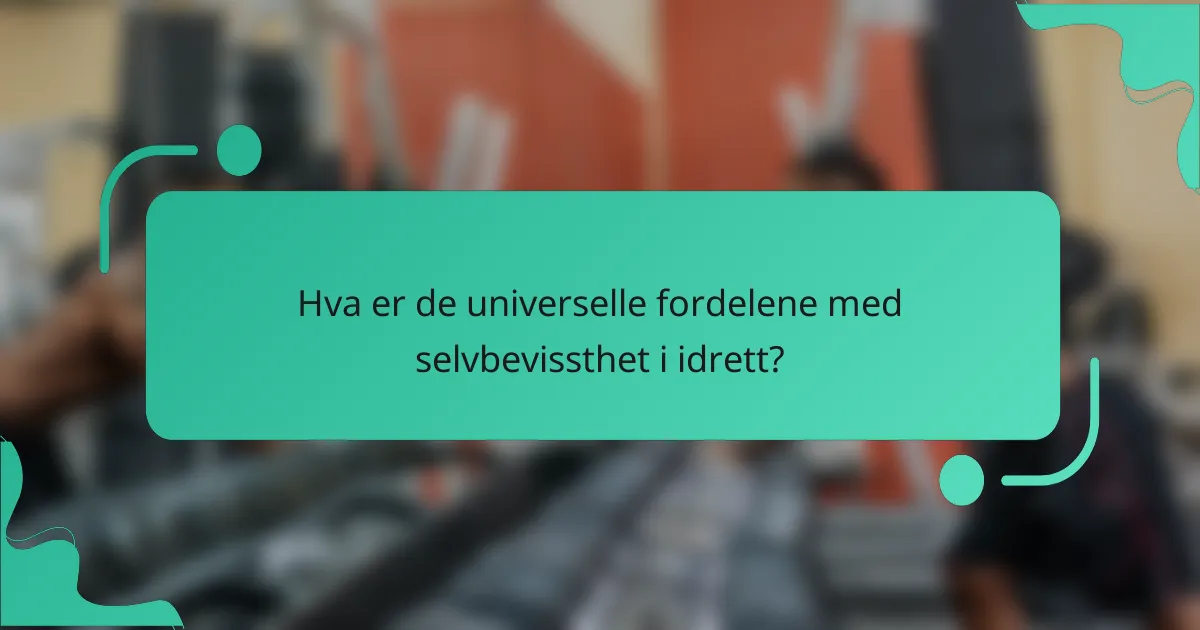 Hva er de universelle fordelene med selvbevissthet i idrett?