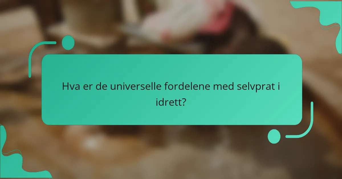 Hva Er de Universelle Fordelene med Selvprat i Idrett?