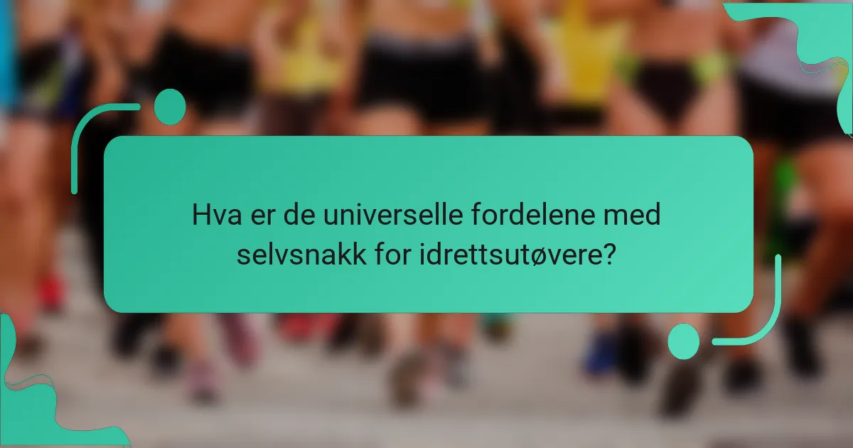 Hva er de universelle fordelene med selvsnakk for idrettsutøvere?
