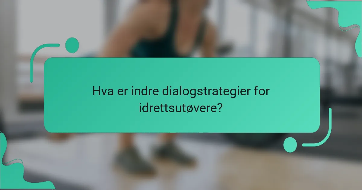 Hva er indre dialogstrategier for idrettsutøvere?
