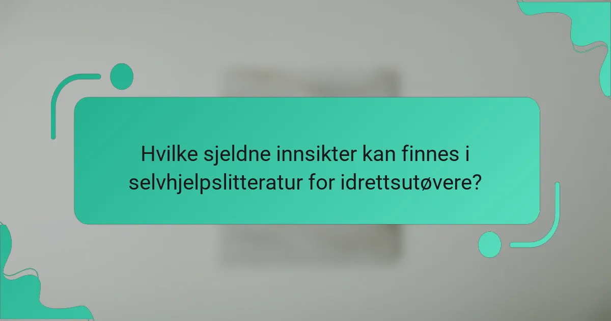 Hvilke sjeldne innsikter kan finnes i selvhjelpslitteratur for idrettsutøvere?