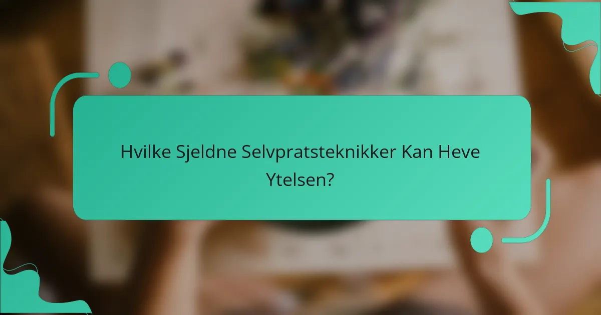Hvilke Sjeldne Selvpratsteknikker Kan Heve Ytelsen?