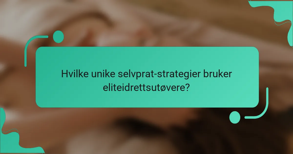 Hvilke unike selvprat-strategier bruker eliteidrettsutøvere?