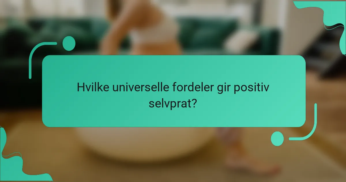 Hvilke universelle fordeler gir positiv selvprat?