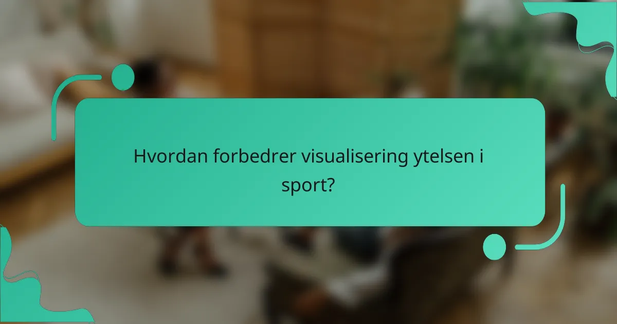 Hvordan forbedrer visualisering ytelsen i sport?