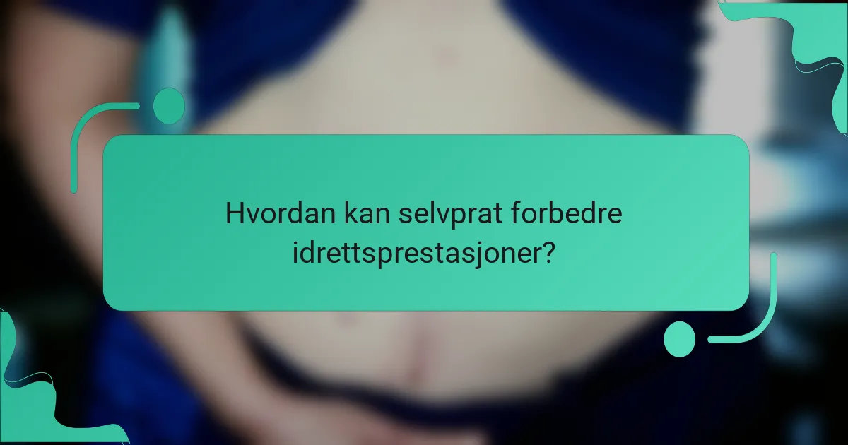 Hvordan kan selvprat forbedre idrettsprestasjoner?