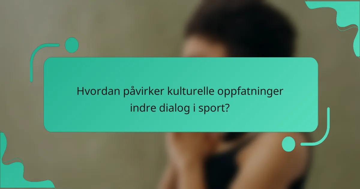 Hvordan påvirker kulturelle oppfatninger indre dialog i sport?