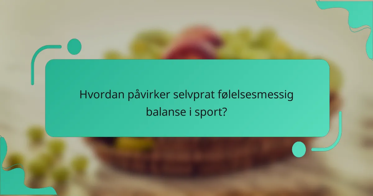 Hvordan påvirker selvprat følelsesmessig balanse i sport?