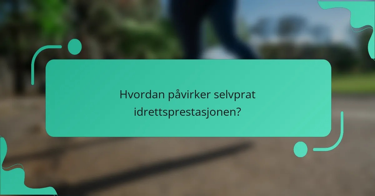 Hvordan påvirker selvprat idrettsprestasjonen?