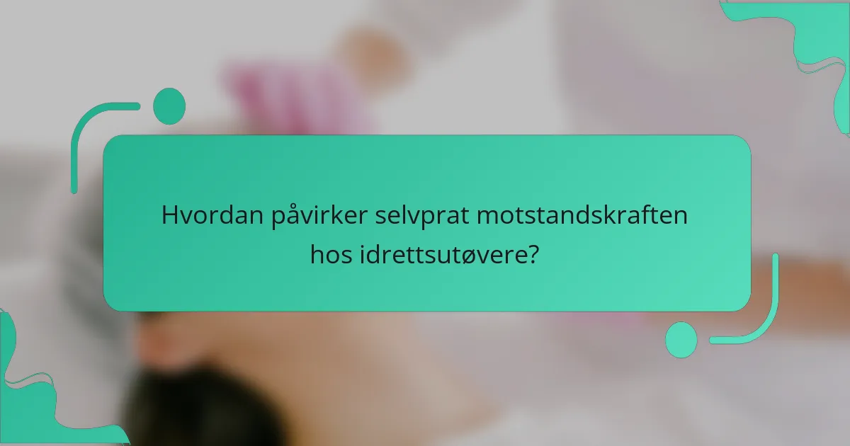 Hvordan påvirker selvprat motstandskraften hos idrettsutøvere?